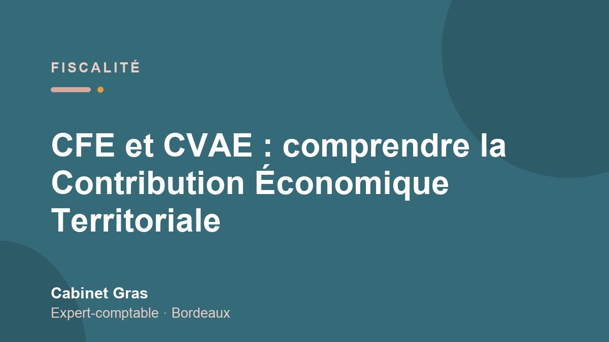 CFE et CVAE : comprendre la Contribution Économique Territoriale