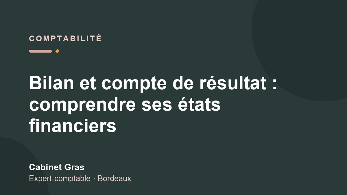 Bilan et compte de résultat : comprendre ses états financiers