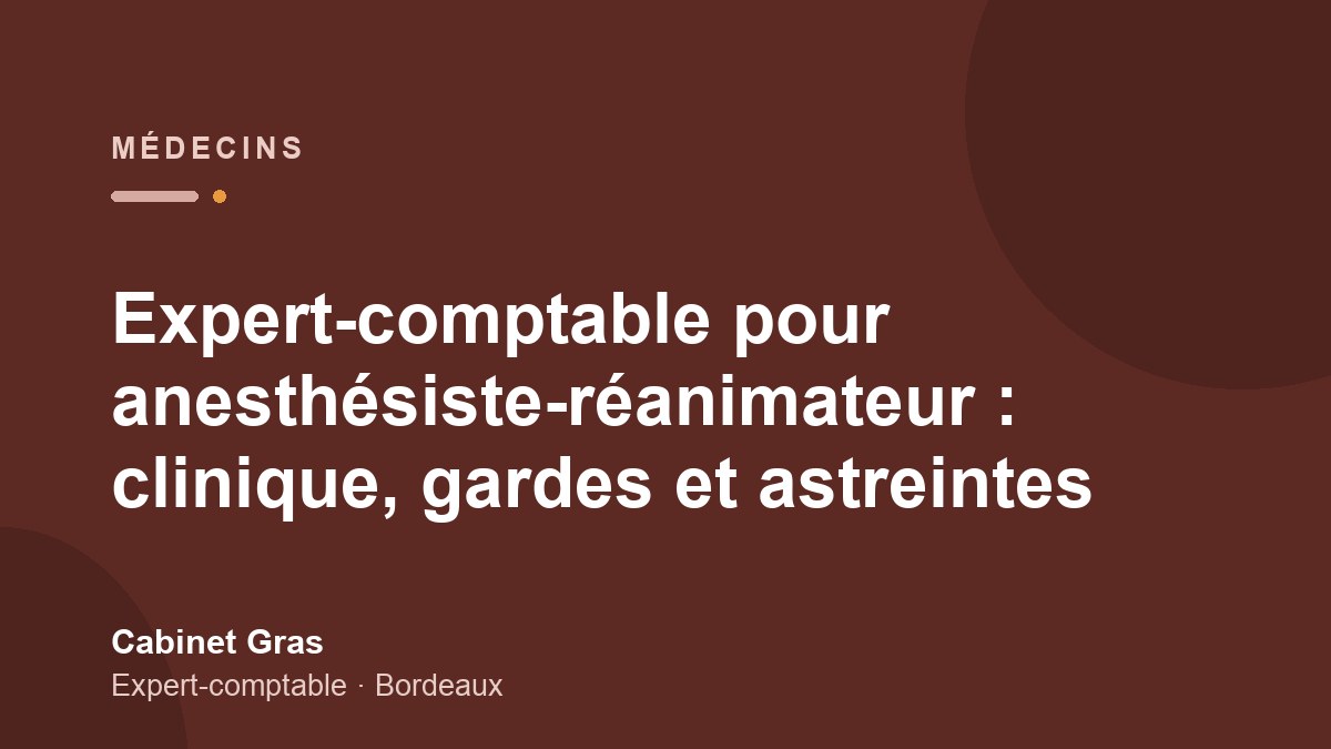 Expert-comptable pour anesthésiste-réanimateur : clinique, gardes et astreintes