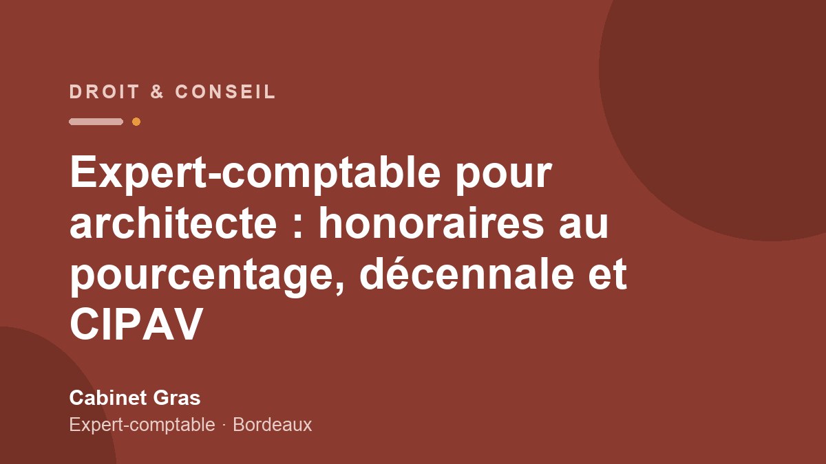 Expert-comptable pour architecte : honoraires au pourcentage, décennale et CIPAV
