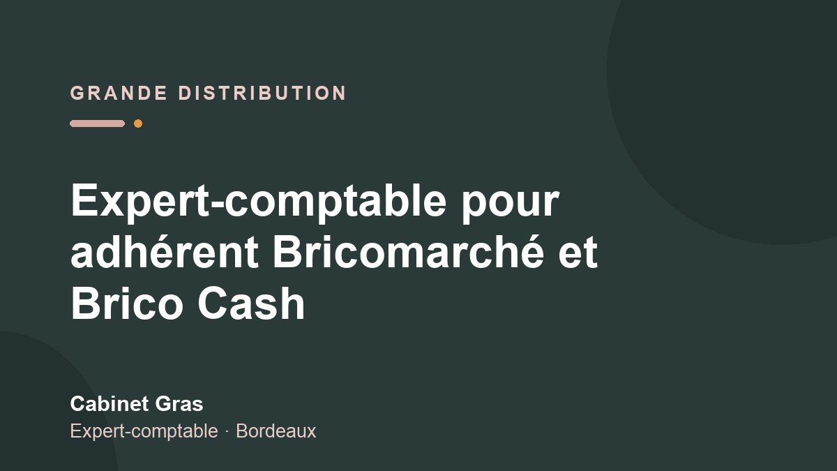 Expert-comptable pour adhérent Bricomarché et Brico Cash