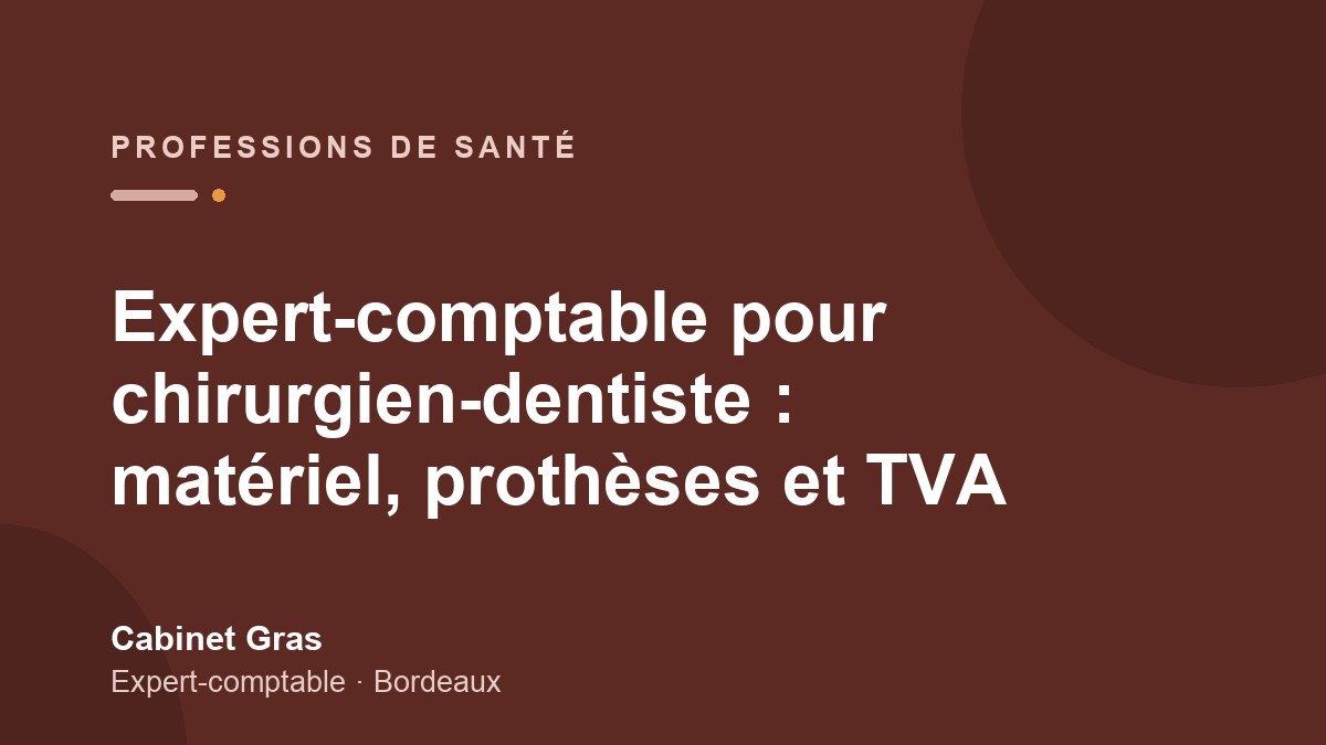 Expert-comptable pour chirurgien-dentiste : matériel, prothèses et TVA