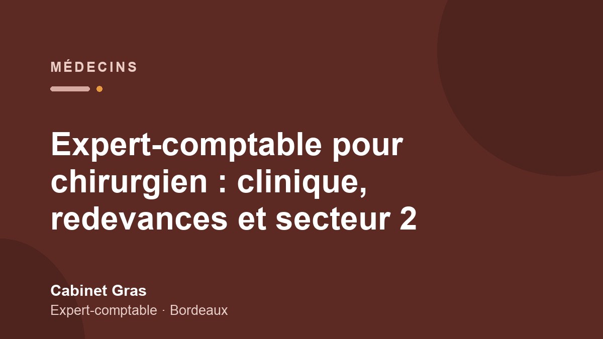 Expert-comptable pour chirurgien : clinique, redevances et secteur 2