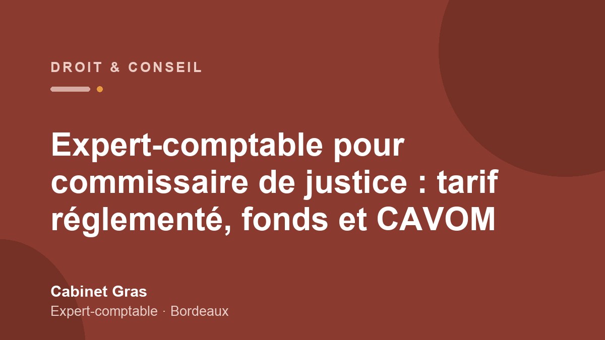 Expert-comptable pour commissaire de justice : tarif réglementé, fonds et CAVOM