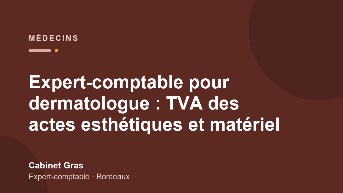 Expert-comptable pour dermatologue : TVA des actes esthétiques et matériel