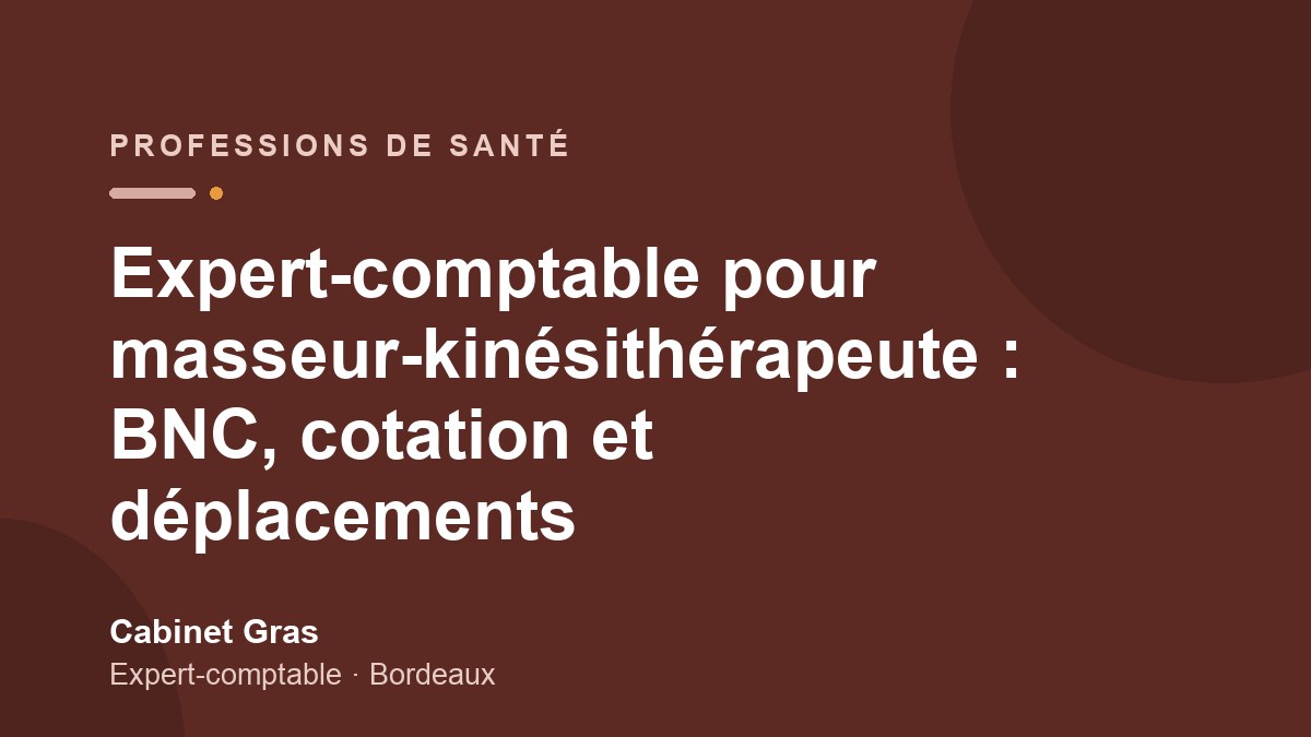 Expert-comptable pour masseur-kinésithérapeute : BNC, cotation et déplacements
