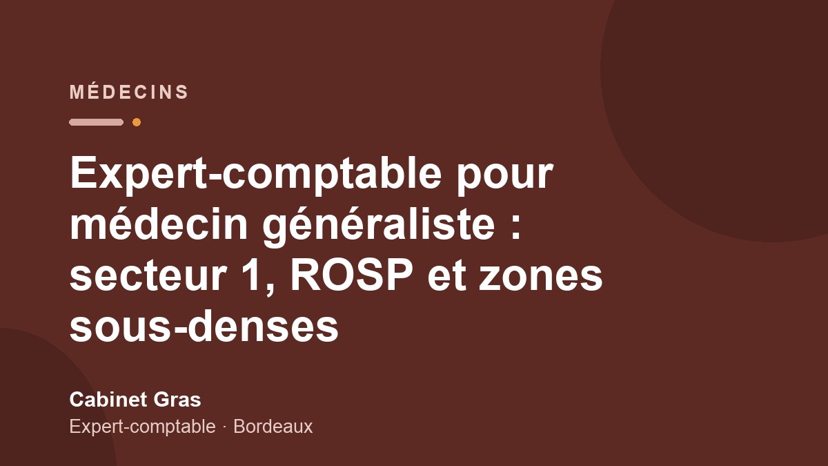Expert-comptable pour médecin généraliste : secteur 1, ROSP et zones sous-denses