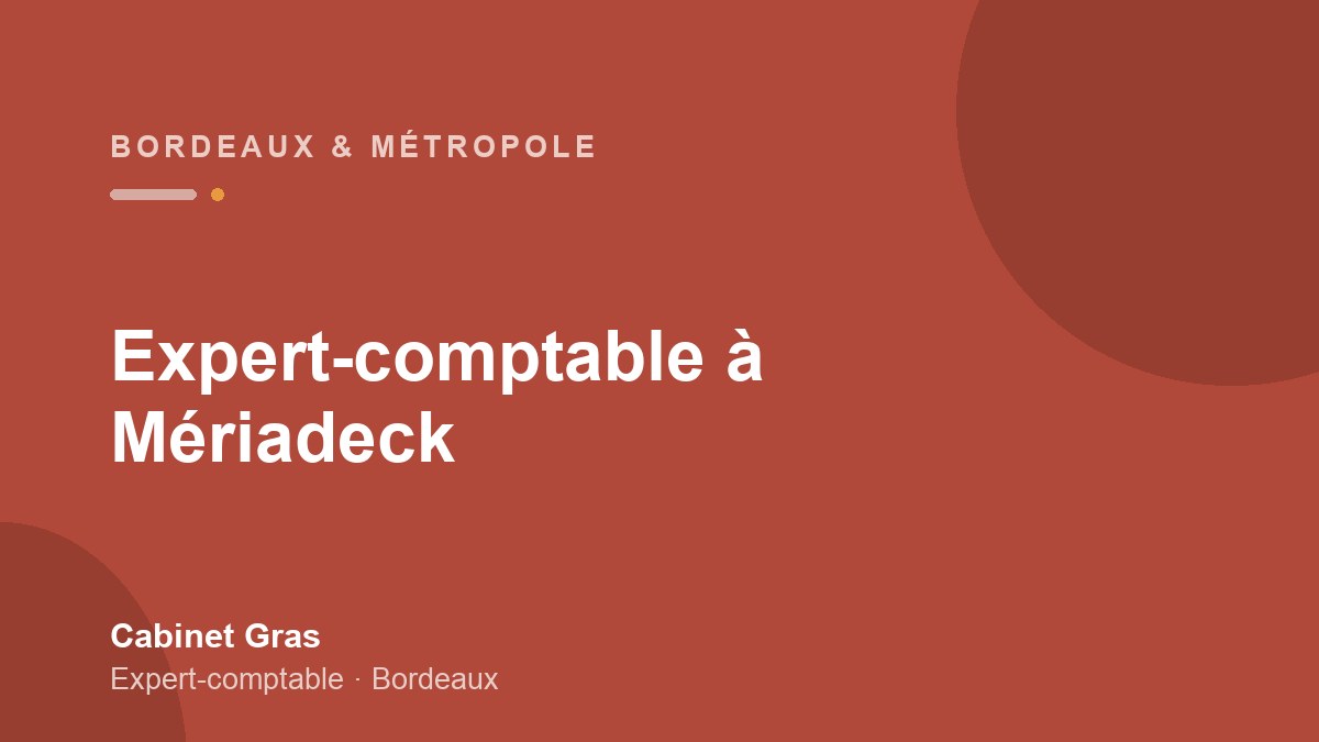 Expert-comptable à Mériadeck (Bordeaux) : tertiaire, services et affaires