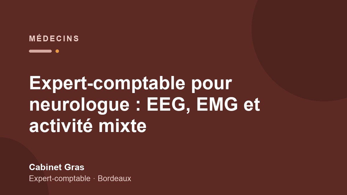 Expert-comptable pour neurologue : EEG, EMG et activité mixte