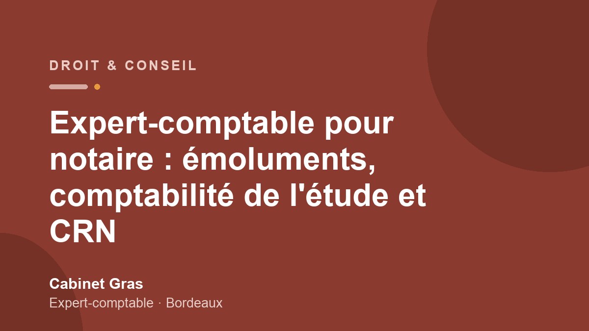 Expert-comptable pour notaire : émoluments, comptabilité de l&rsquo;étude et CRN