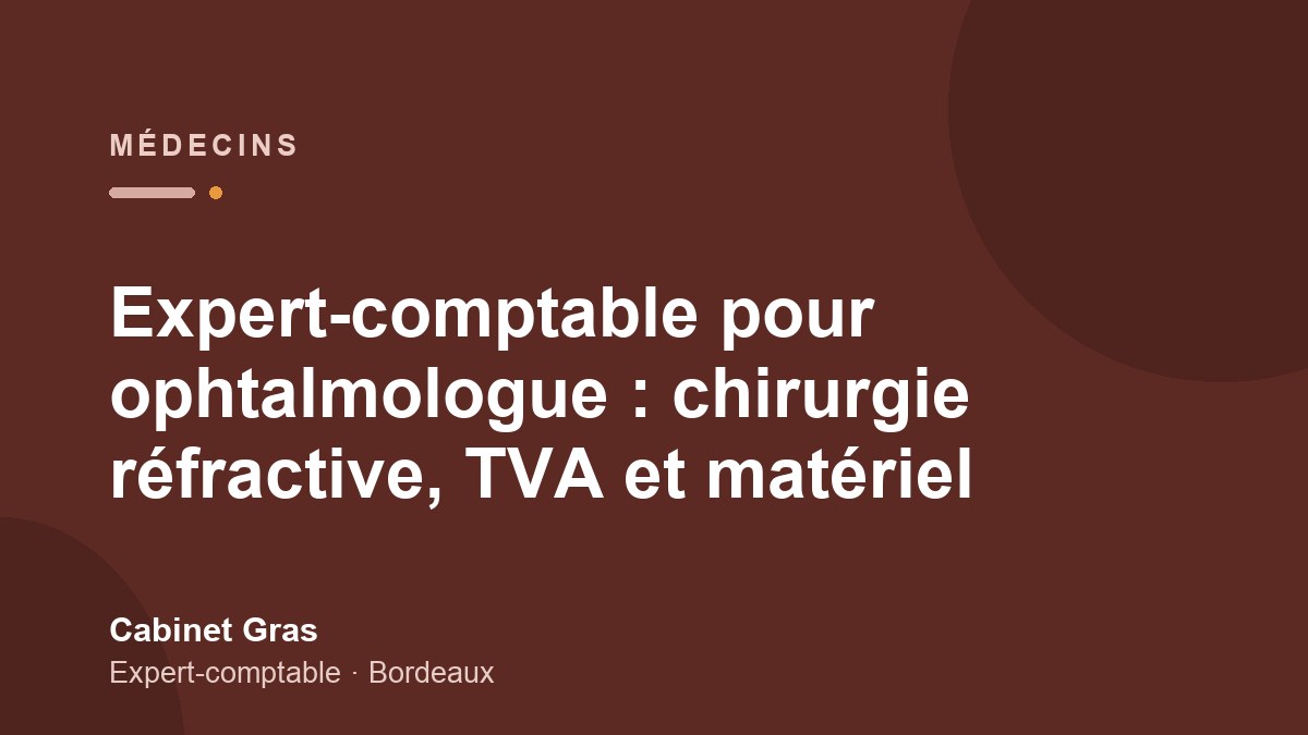Expert-comptable pour ophtalmologue : chirurgie réfractive, TVA et matériel