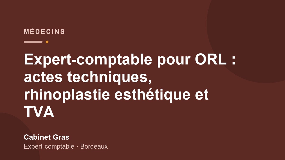 Expert-comptable pour ORL : actes techniques, rhinoplastie esthétique et TVA