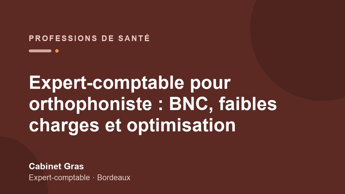 Expert-comptable pour orthophoniste : BNC, faibles charges et optimisation