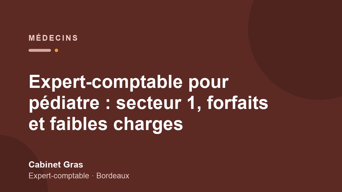 Expert-comptable pour pédiatre : secteur 1, forfaits et faibles charges
