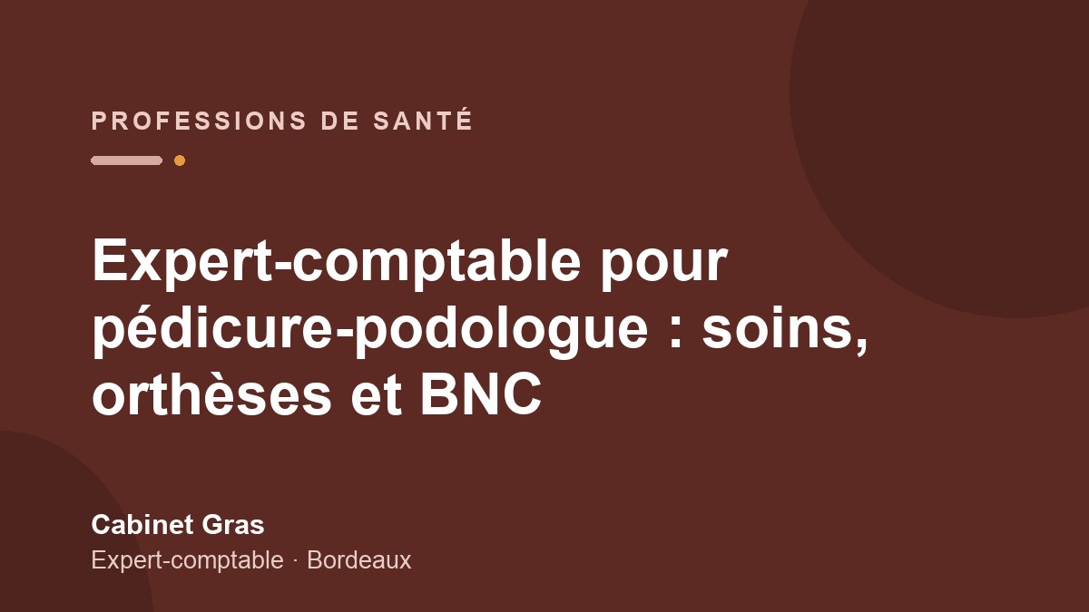 Expert-comptable pour pédicure-podologue : soins, orthèses et BNC