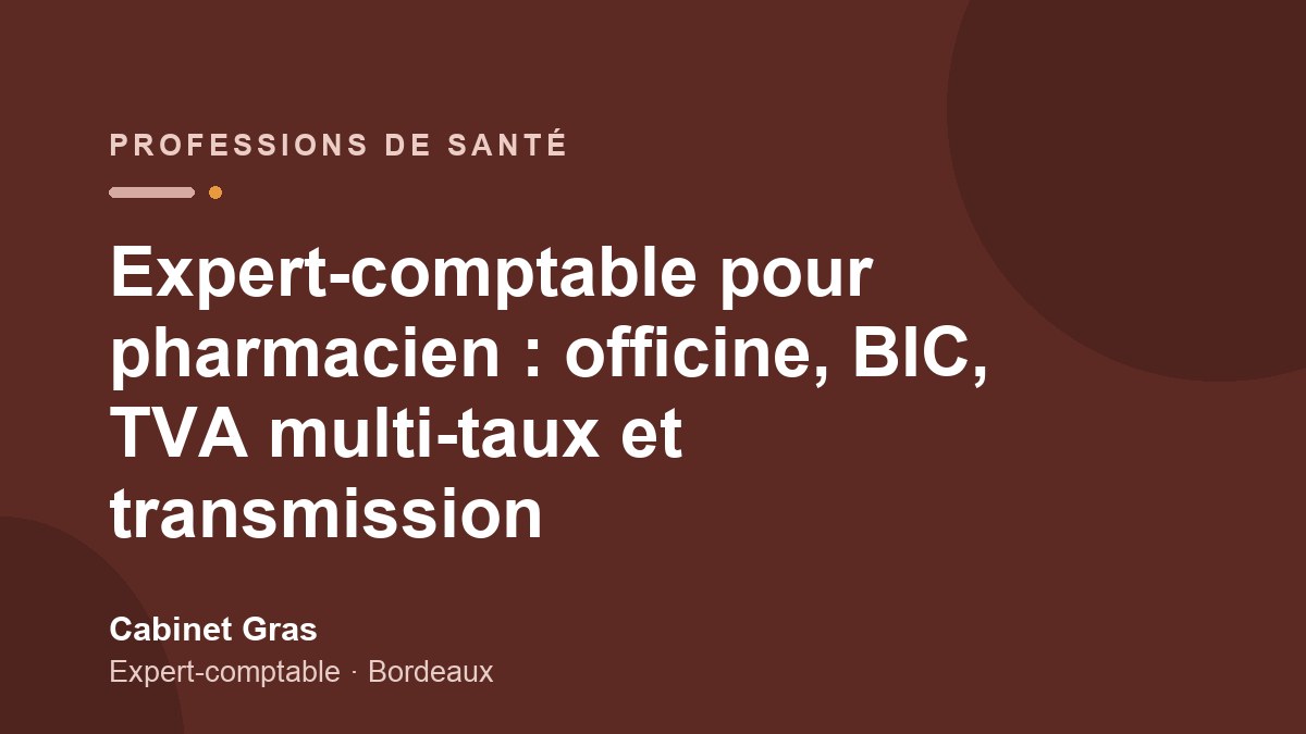 Expert-comptable pour pharmacien : officine, BIC, TVA multi-taux et transmission