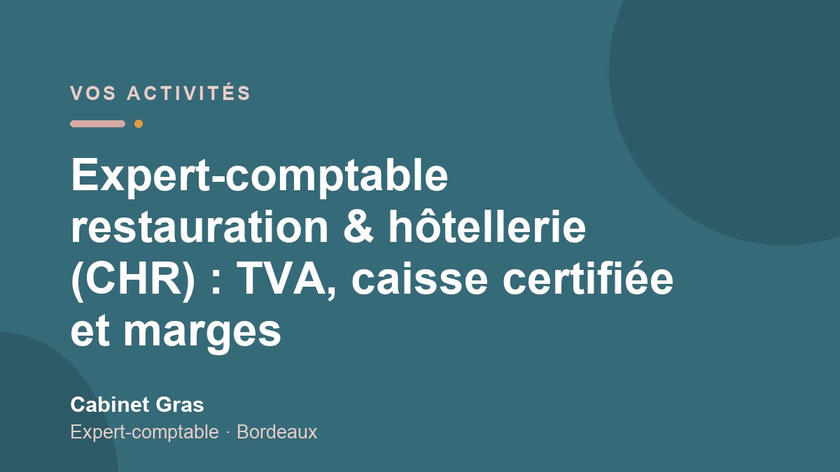 Expert-comptable restauration & hôtellerie (CHR) : TVA, caisse certifiée et marges