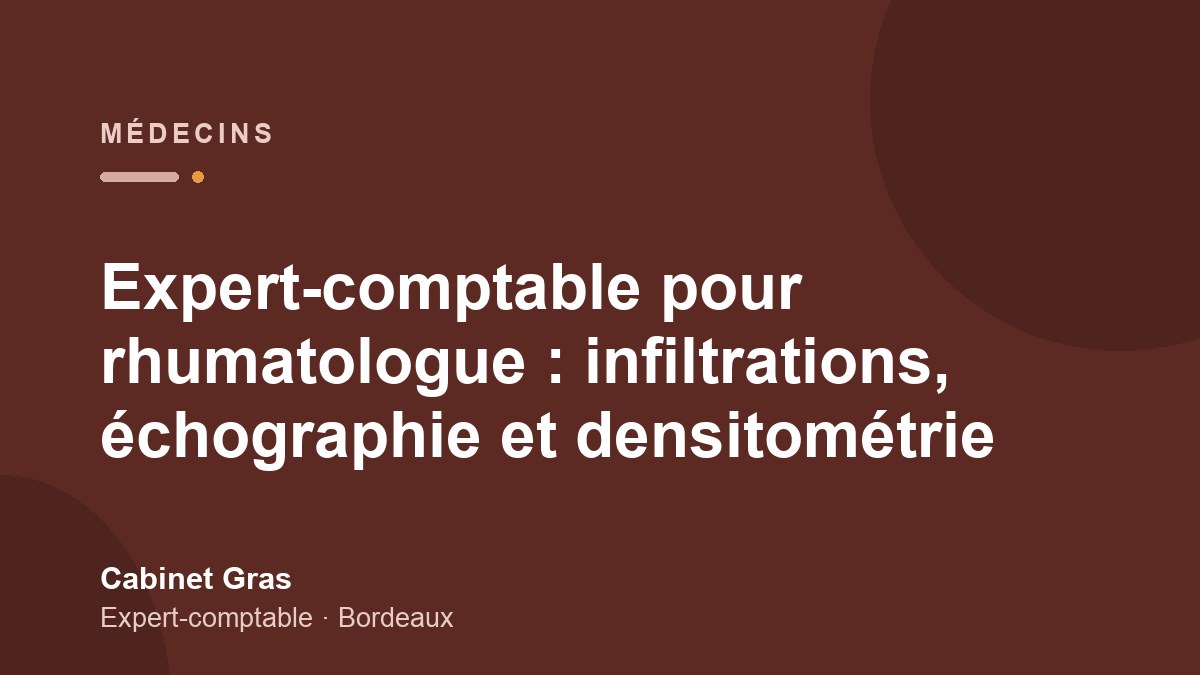 Expert-comptable pour rhumatologue : infiltrations, échographie et densitométrie