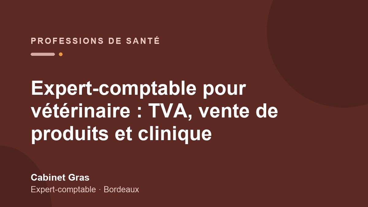 Expert-comptable pour vétérinaire : TVA, vente de produits et clinique