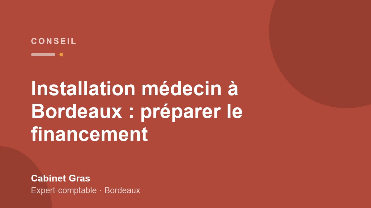 Installation médecin à Bordeaux : préparer le financement