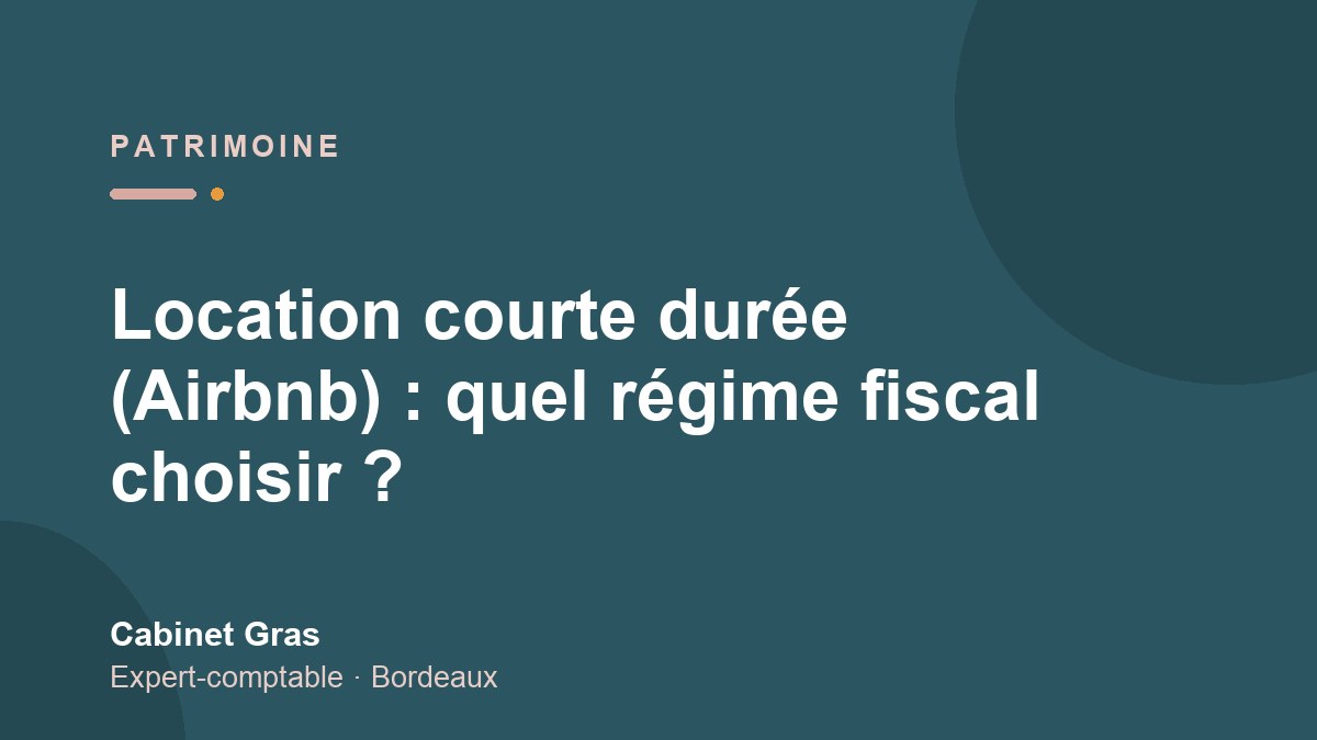 Location courte durée (Airbnb) : quel régime fiscal choisir ?