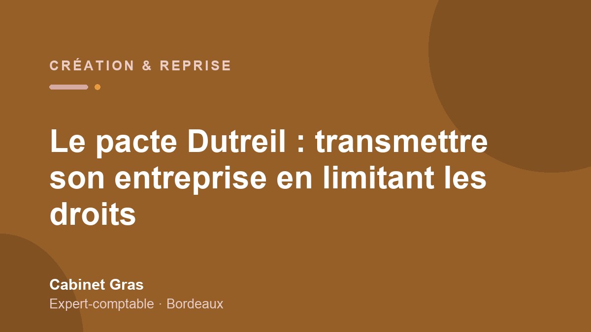 Le pacte Dutreil : transmettre son entreprise en limitant les droits