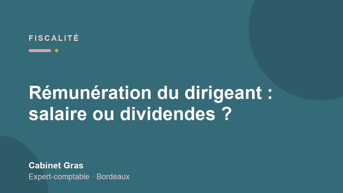 Rémunération du dirigeant : salaire ou dividendes