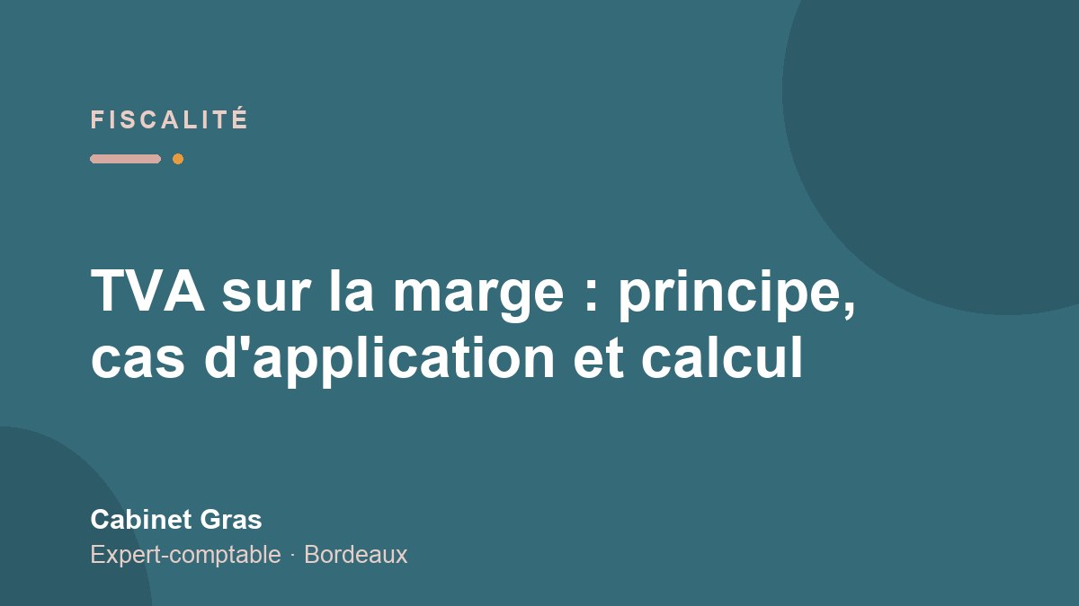 TVA sur la marge : principe, cas d&rsquo;application et calcul